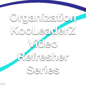 Organization KooLeaderZ Video Refresher Series
