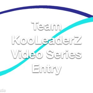 Team KooLeaderZ Video Series Entry
