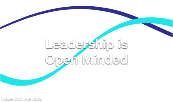Leadership is Open Minded