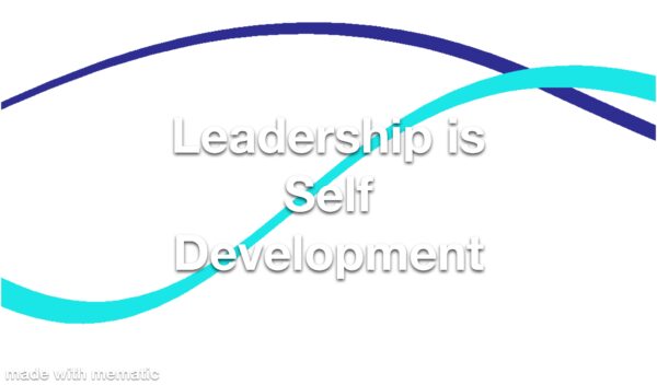 Leadership is Self Development Refresher