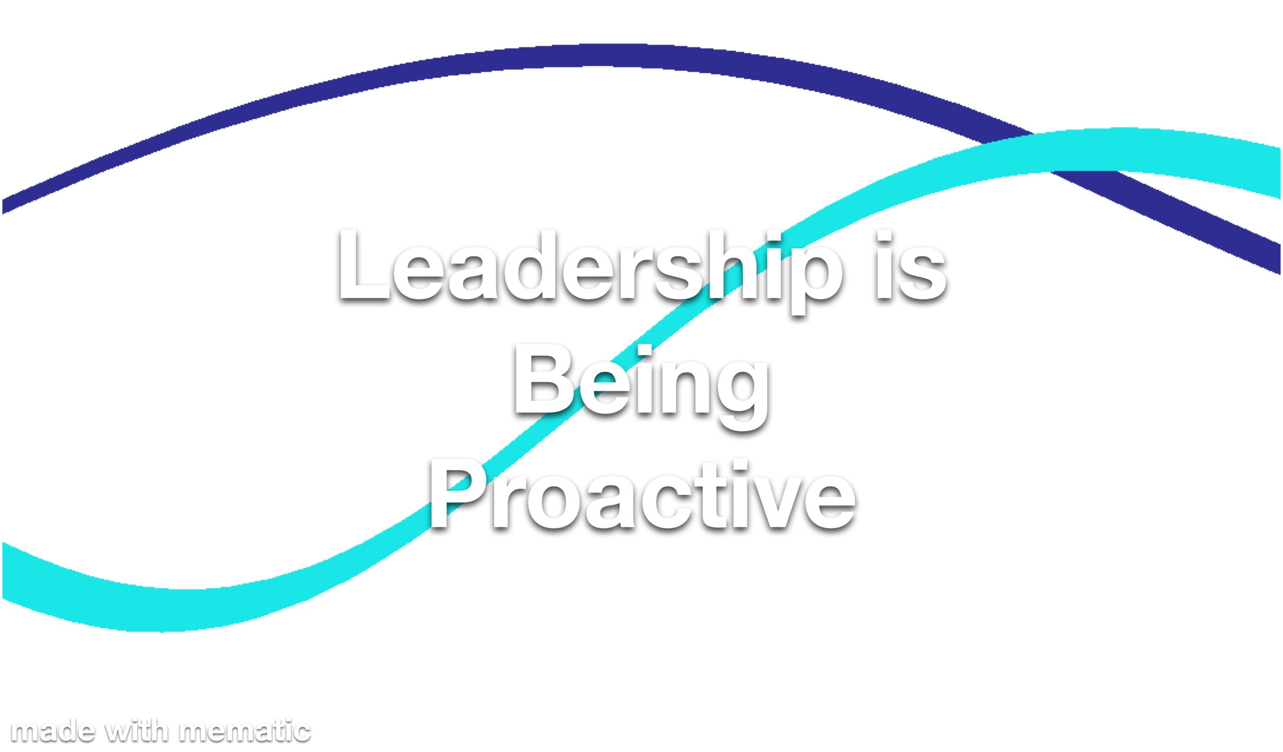 Leadership is Being Proactive