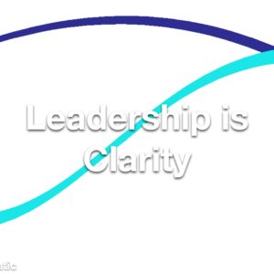 Leadership is Clarity
