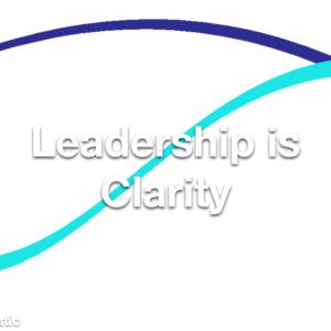 Leadership is Clarity Refresher