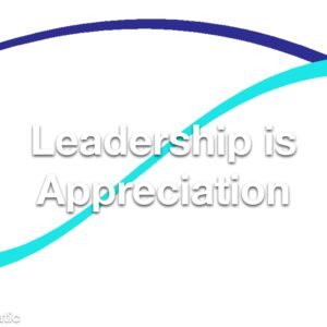 Leadership is Appreciation Refresher