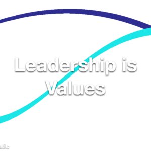 Leadership is Values Refresher