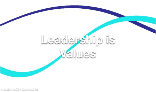 Leadership is Values Refresher