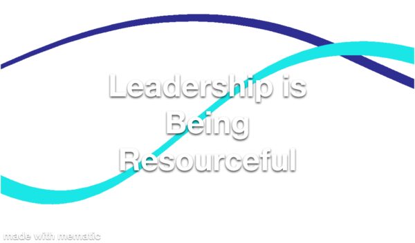 Leadership is Being Resourceful Refresher