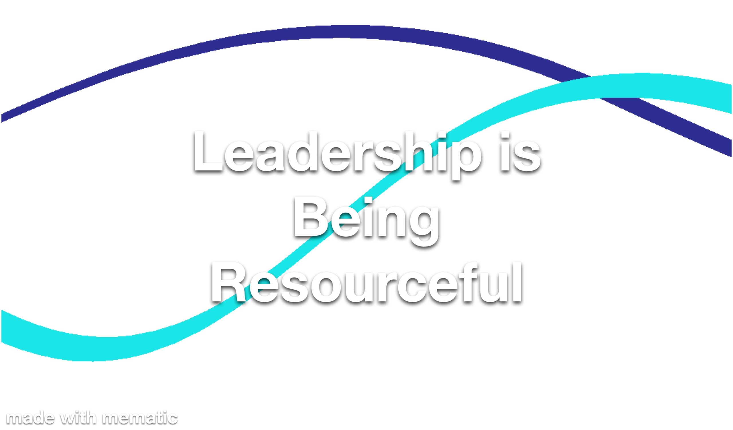 Leadership is Being Resourceful Refresher