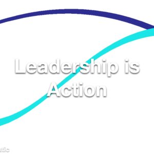 Leadership is Action Refresher