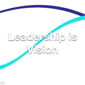 Leadership is Vision Refresher
