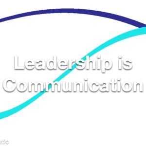 Leadership is Communication Refresher