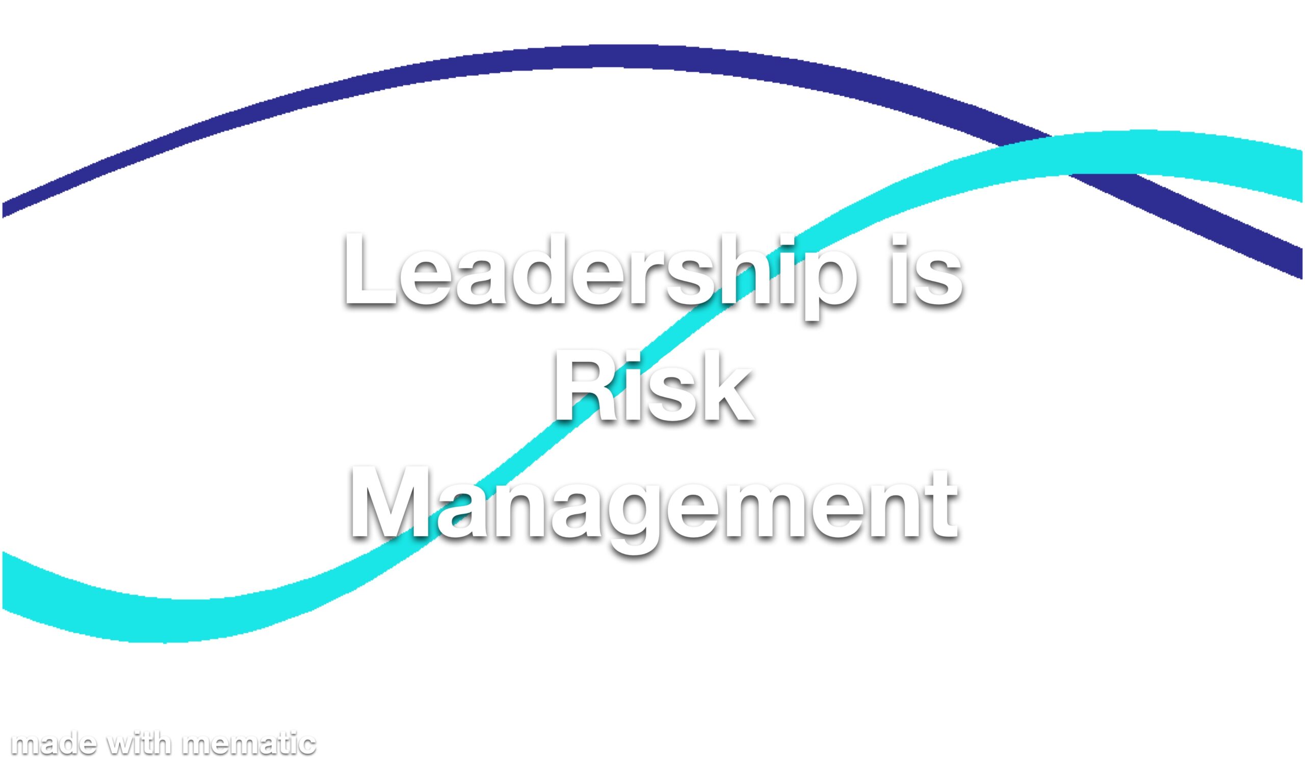 Leadership is Risk Management Refresher