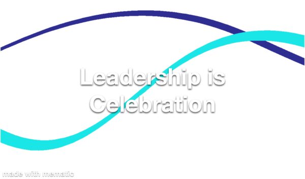 Leadership is Celebration Refresher