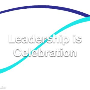 Leadership is Celebration Refresher