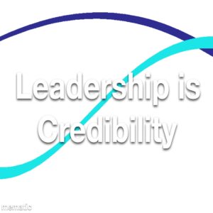Leadership is Credibility Refresher