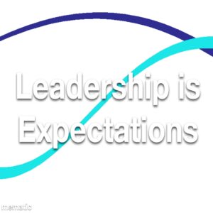 Leadership is Expectations