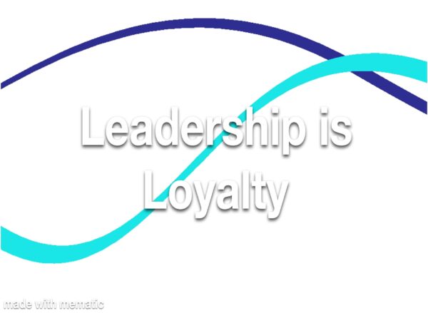 Leadership is Loyalty Refresher