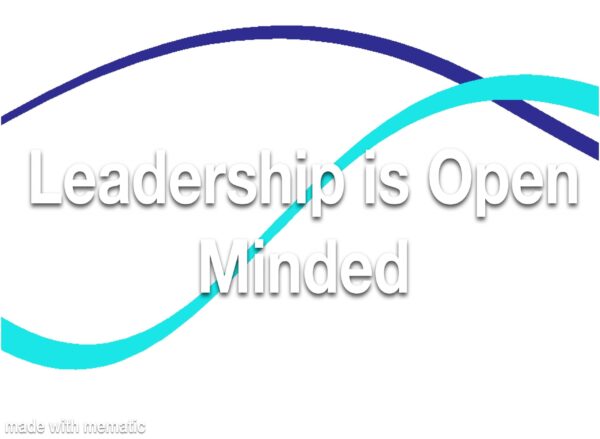 Leadership is Open Minded Refresher