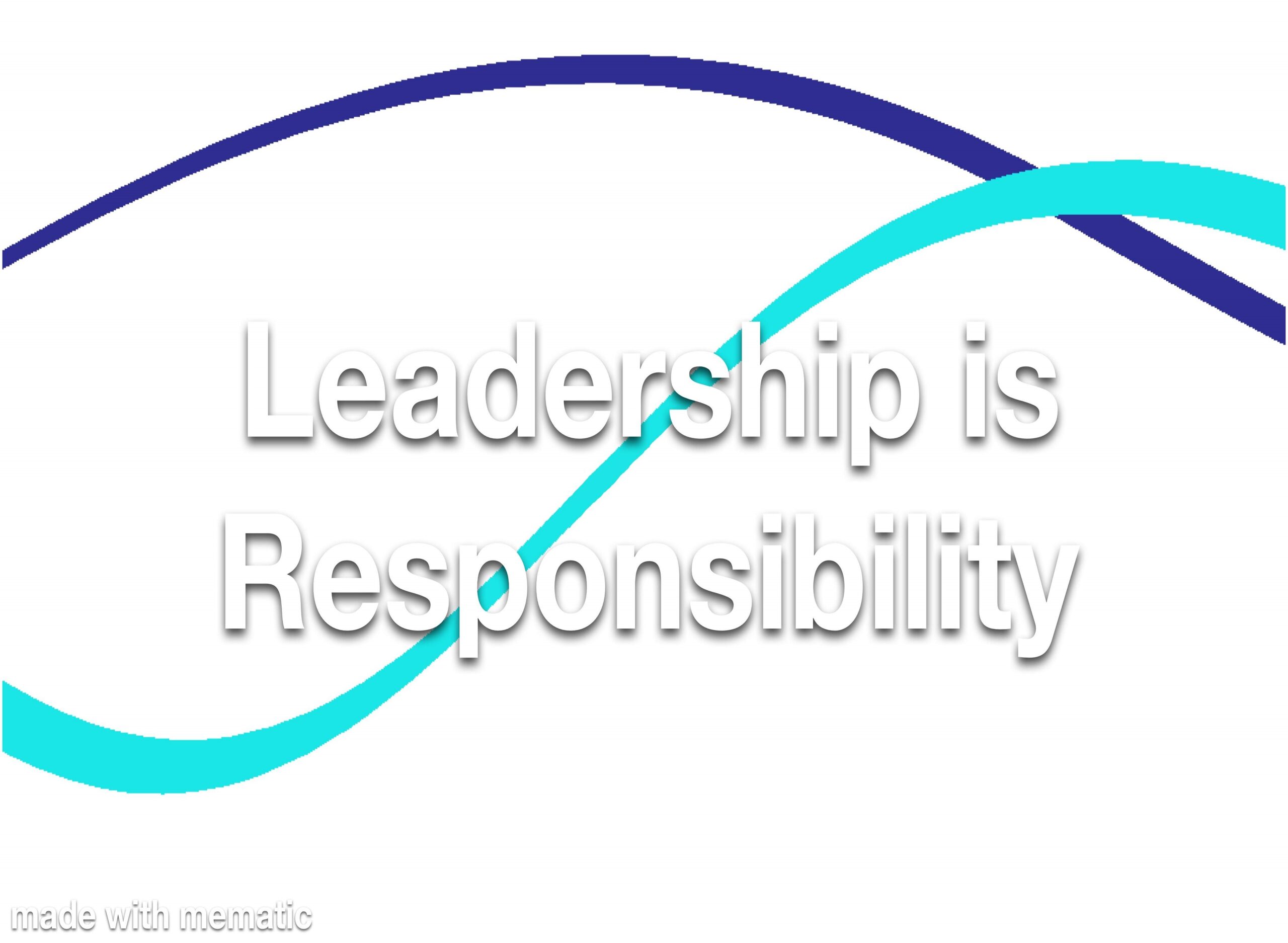 Leadership is Responsibility