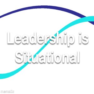 Leadership is Situational