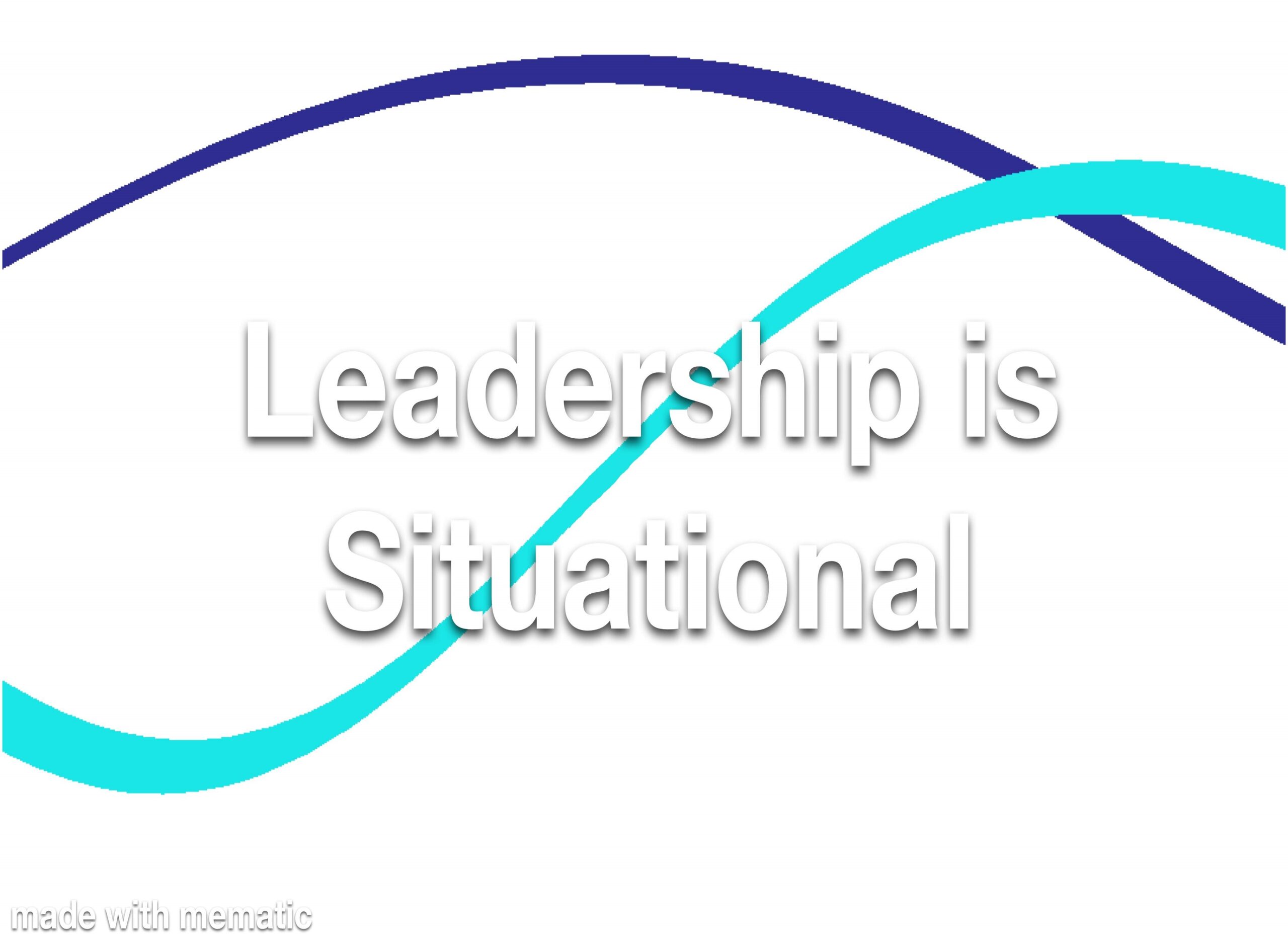 Leadership is Situational Refresher