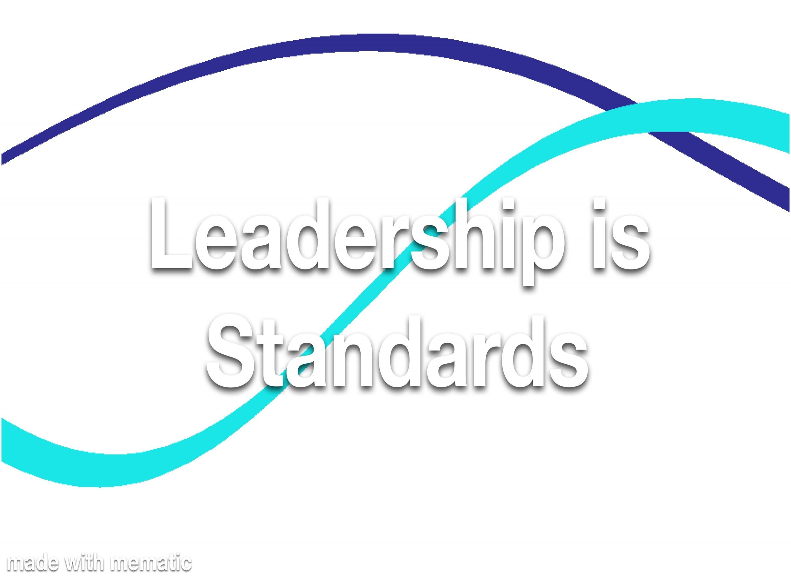 Leadership is Standards Refresher