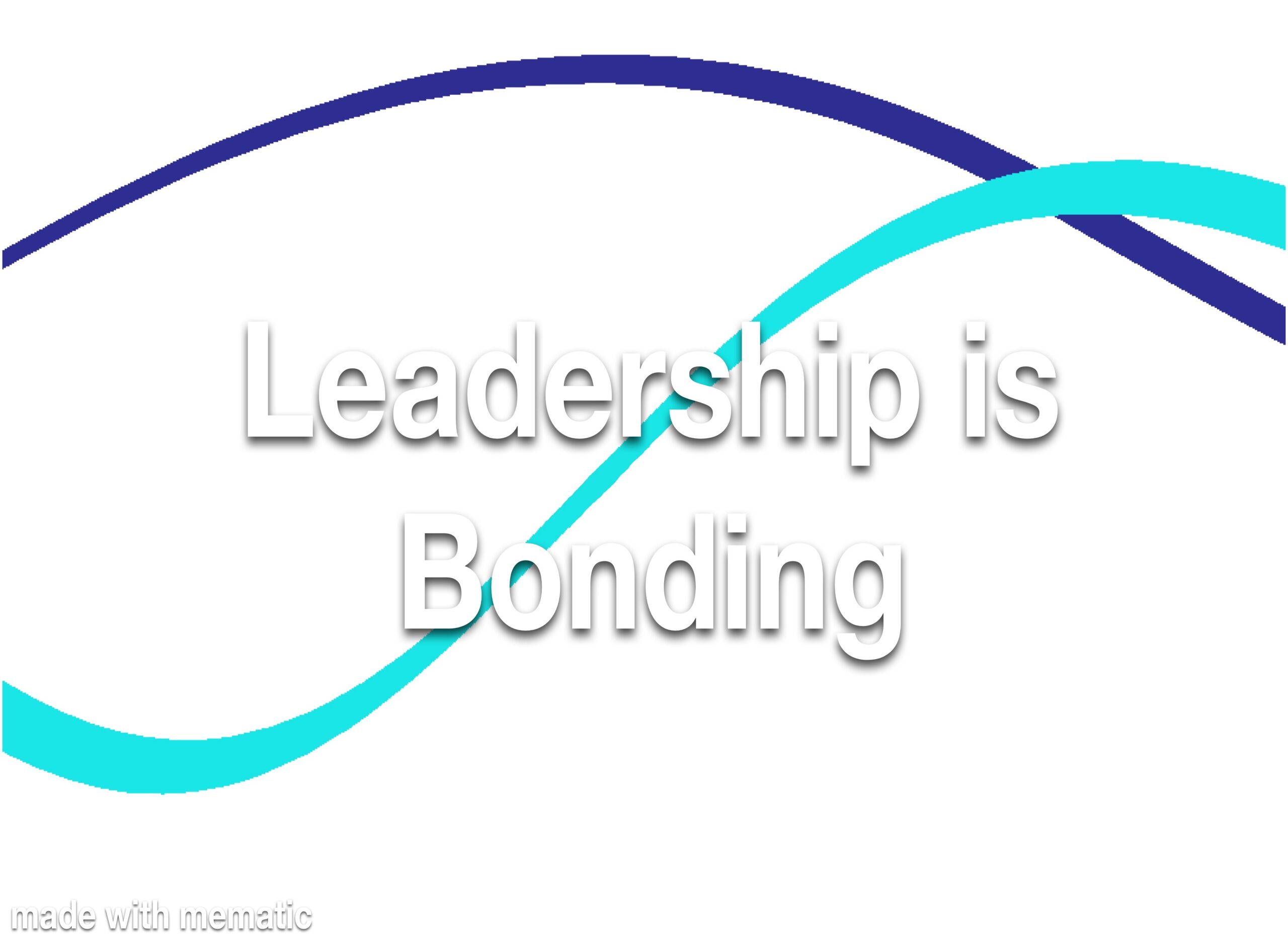Leadership is Bonding