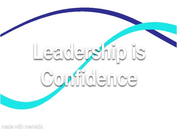 Leadership is Confidence