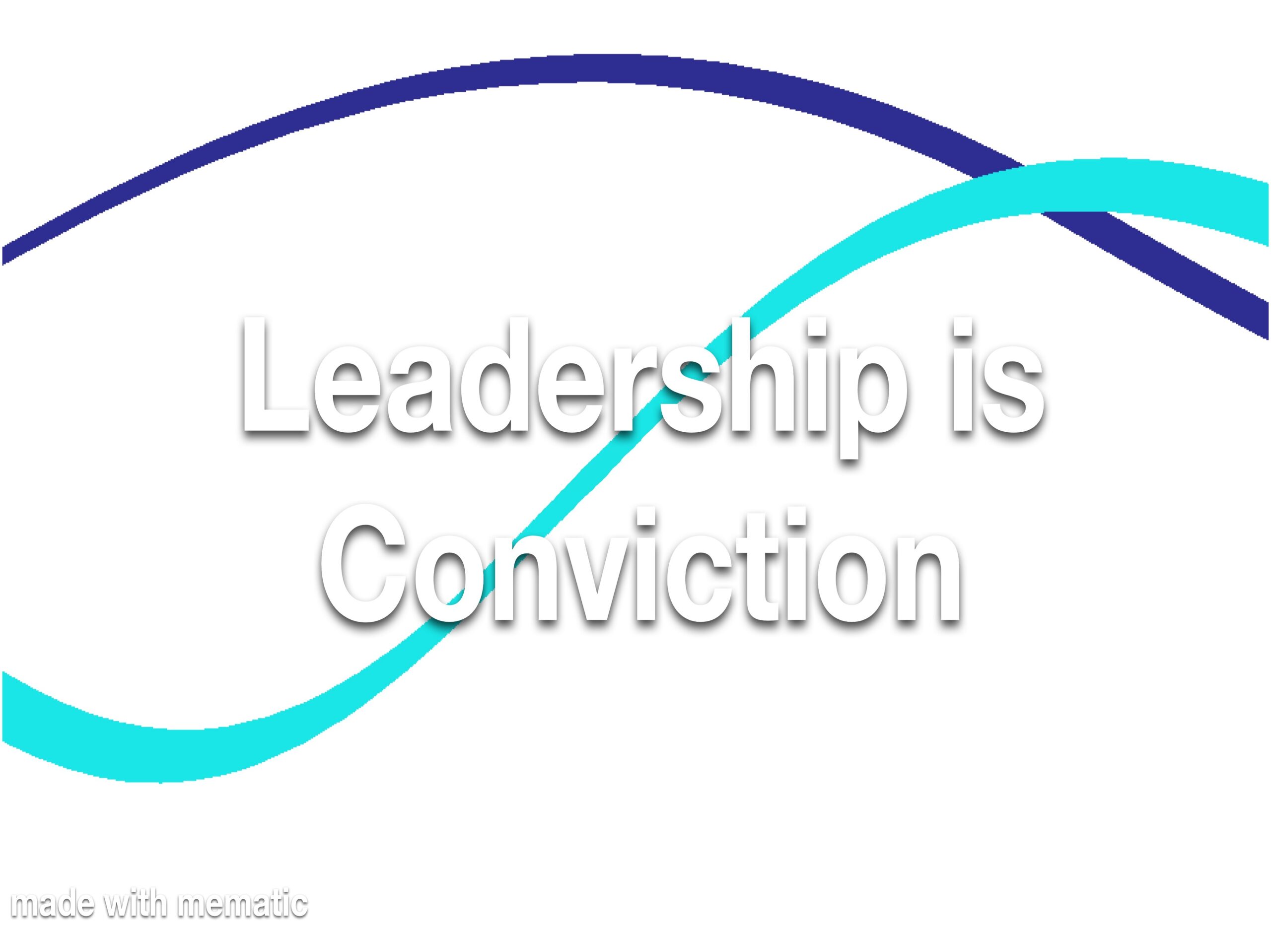 Leadership is Conviction Refresher