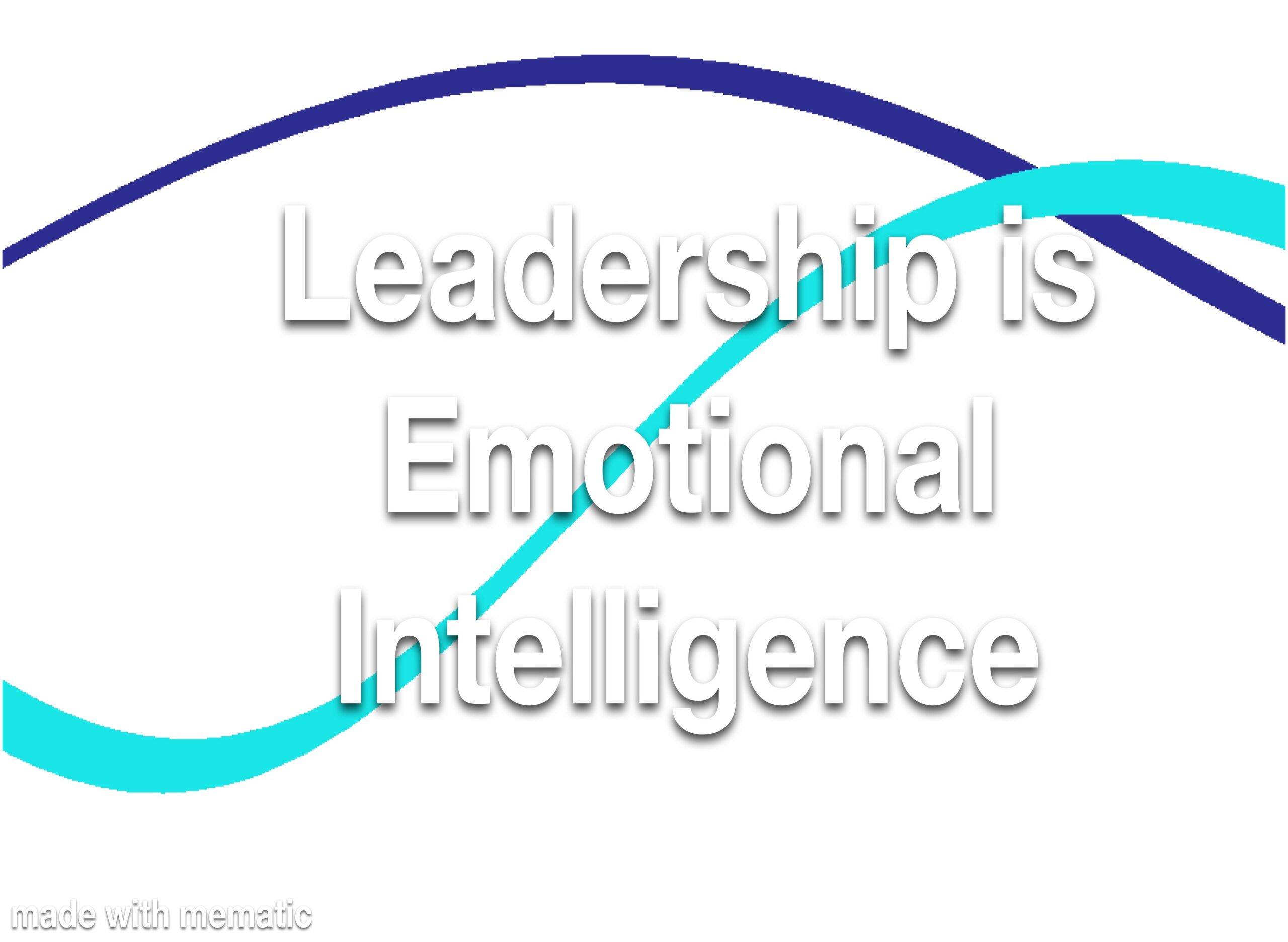 Leadership is Emotional Intelligence Refresher
