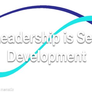 Leadership is Self Development Refresher