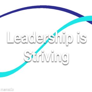 Leadership is Striving